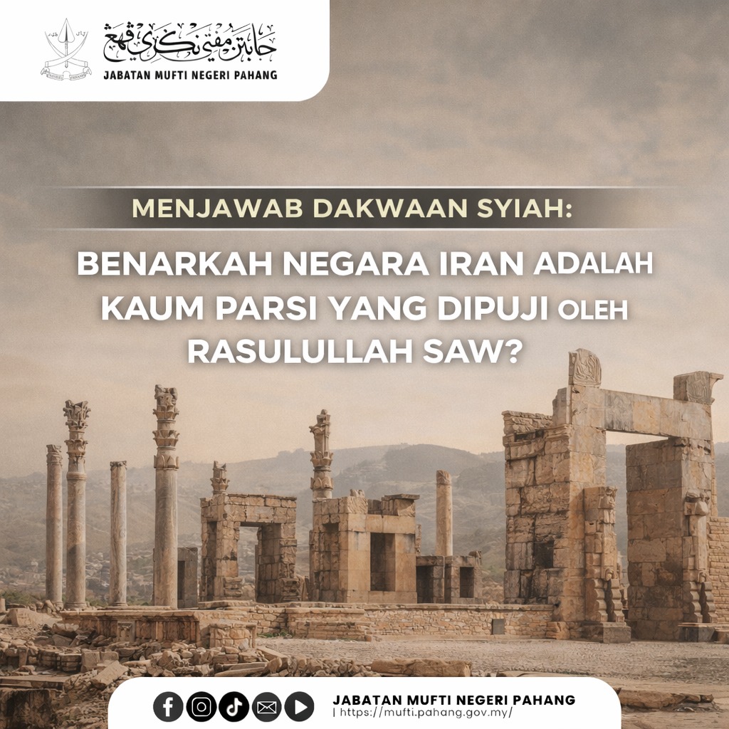 Menjawab Dakwaan Syiah : Benarkah Negara Iran Adalah Kaum Parsi Yang Dipuji Oleh Rasulullah SAW?