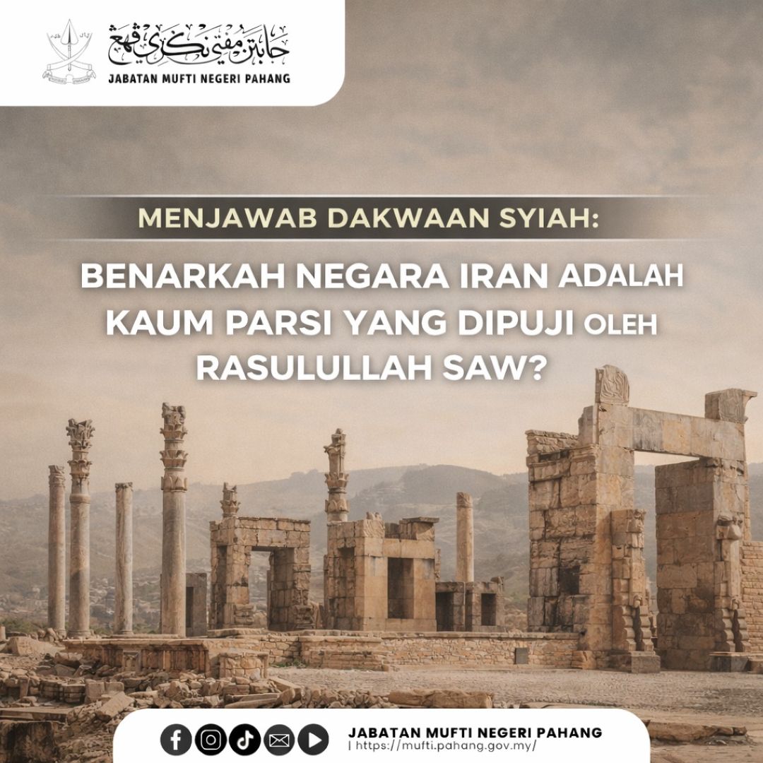 Menjawab Dakwaan Syiah : Benarkah Negara Iran Adalah Kaum Parsi Yang Dipuji Oleh Rasulullah SAW?